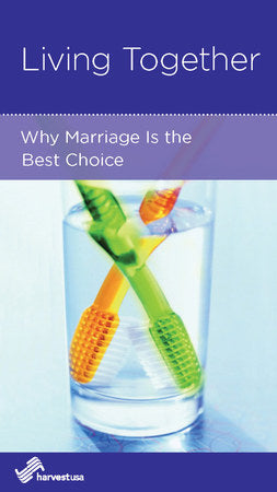 CCEF Living Together: Why Marriage is the Best Choice