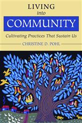 Living Into Community: Cultivating Practices That Sustain Us