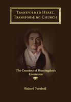 Transformed Heart, Transforming Church: the Countess of Huntingdon's Connexion