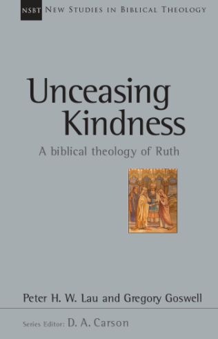 NSBT Unceasing Kindness: A Biblical Theology Of Ruth