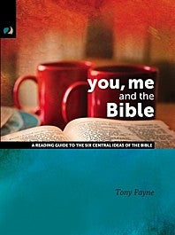 You, Me and the Bible: A Reading Guide to the Six Central Ideas of the Bible