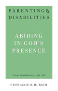 Parenting & Disabilities: Abiding in God’s Presence - 9781629958576 - Stephanie O. Hubach - P & R - The Little Lost Bookshop