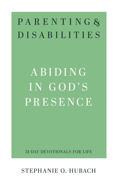 Parenting & Disabilities: Abiding in God’s Presence - 9781629958576 - Stephanie O. Hubach - P & R - The Little Lost Bookshop