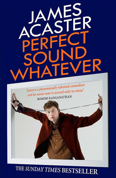 Perfect Sound Whatever - 9781472260314 - James Acaster - Hachette Australia - The Little Lost Bookshop