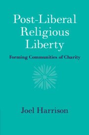 Post-Liberal Religious Liberty - 9781108836500 - Joel Harrison - Cambridge University Press - The Little Lost Bookshop