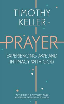 Prayer: Awe and Intimacy With God - 9781444750164 - Timothy J. Keller - Hodder & Stoughton - The Little Lost Bookshop