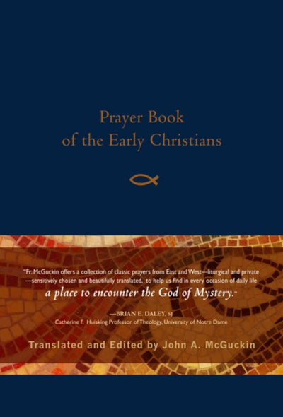 Prayer Book of the Early Christians - 9781640600065 - John A. McGuckin - Paraclete Press (MA) - The Little Lost Bookshop
