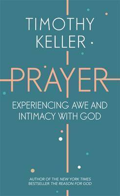 Prayer: Experiencing Awe and Intimacy with God - 9781444750171 - Tim Keller - Hodder & Stoughton - The Little Lost Bookshop