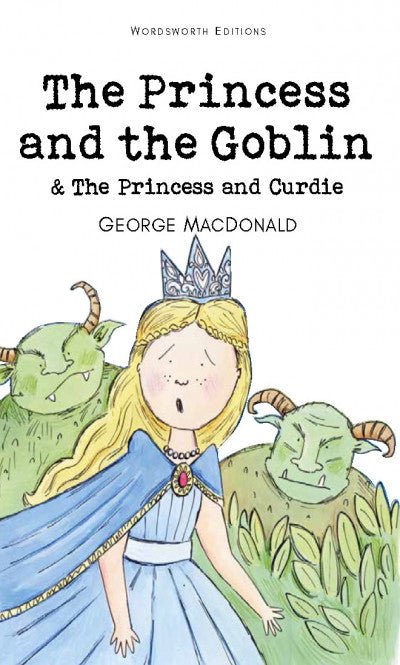 Princess and the Goblin & The Princess and Curdie - 9781840227185 - George Mcdonald - Wordsworth Editions - The Little Lost Bookshop