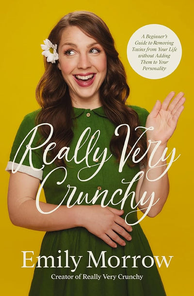 Really Very Crunchy: A Beginner's Guide to Removing Toxins from Your Life without Adding Them to Your Personality - 9780310367529 - Emily Morrow - Zondervan - The Little Lost Bookshop