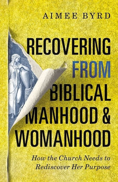 Recovering From Biblical Manhood And Womanhood - 9780310108719 - Byrd, Aimee - Thomas Nelson - The Little Lost Bookshop