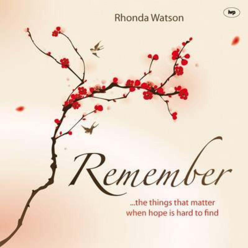 Remember: The Things That Matter When Hope Is Hard to Find - 9781844745456 - Rhonda Watson - IVP UK - The Little Lost Bookshop