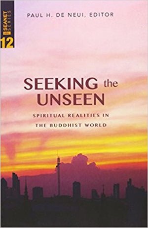 Seeking the Unseen: Spiritual Realities in the Buddhist World (Seanet 12) - 9780878080465 - William Carey Library Publishers - The Little Lost Bookshop