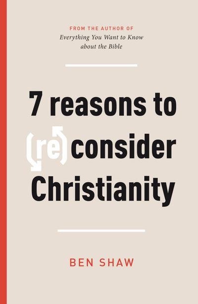 Seven Reasons to ReConsider Christianity - 9781784986346 - Ben Shaw - The Good Book Company - The Little Lost Bookshop