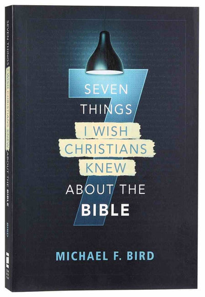 Seven Things I Wish Christians Knew About the Bible - 9780310538851 - Michael Bird - Zondervan - The Little Lost Bookshop