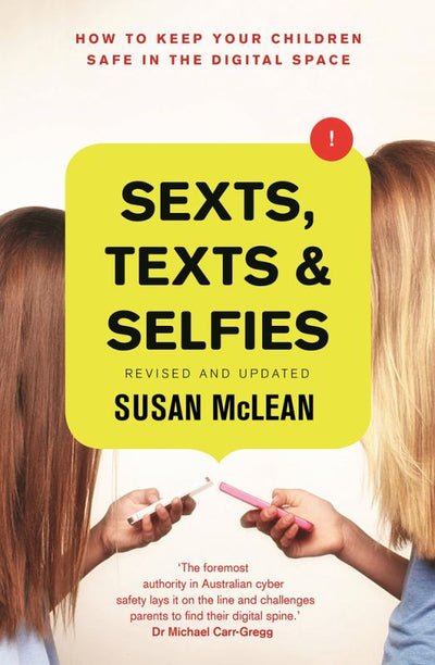 Sexts, Texts and Selfies: How to Keep Your Children Safe in the Digital Space - 9780143791416 - Susan McLean - Penguin Random House - The Little Lost Bookshop