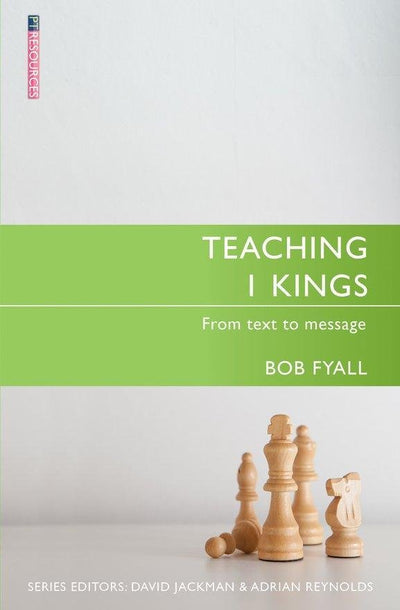 Teaching 1 Kings: From Text to Message - 9781781916056 - Fyall, Bob - Christian Focus - The Little Lost Bookshop