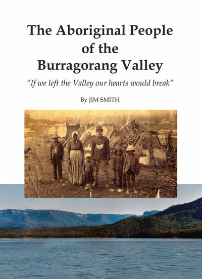 The Aboriginal People of the Burragorang Valley - 9780994155559 - Jim Smith - Blue Mountains Education & Research Trust - The Little Lost Bookshop