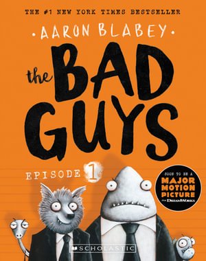 The Bad Guys Episode 1 - 9781760150426 - Aaron Blabey - Scholastic - The Little Lost Bookshop