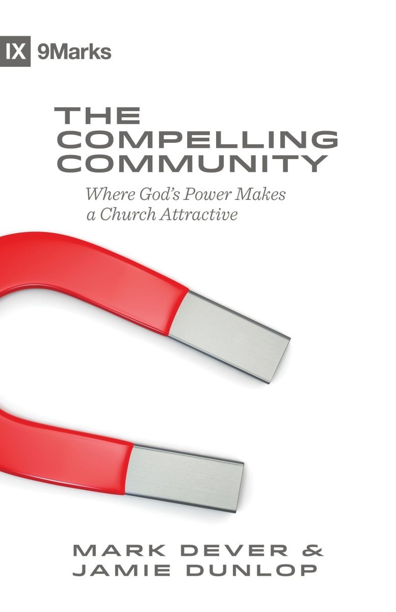 The Compelling Community: Where God&