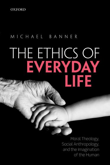 The Ethics of Everyday Life - 9780198766469 - Banner, Michael - Oxford University Press UK - The Little Lost Bookshop