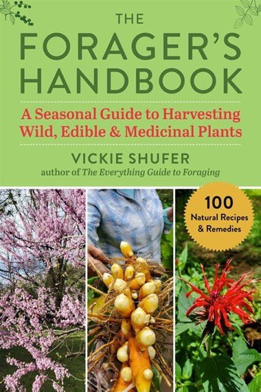 The Forager's Handbook A Seasonal Approach to Harvesting Wild, Edible & Medicinal Plants - 9781510767867 - Vickie Shufer - Skyhorse Publishing - The Little Lost Bookshop