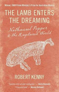 The Lamb Enters the Dreaming: Nathanael Pepper and the Ruptured World - 9781921640476 - Robert Kenny - Scribe Publications - The Little Lost Bookshop