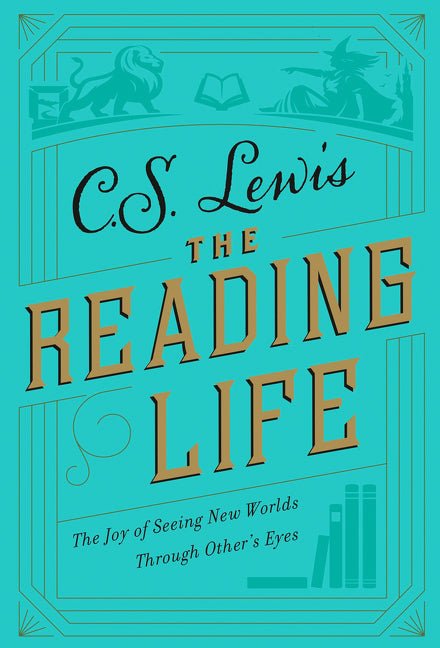 The Reading Life: The Joy of Seeing New Worlds Through Others&