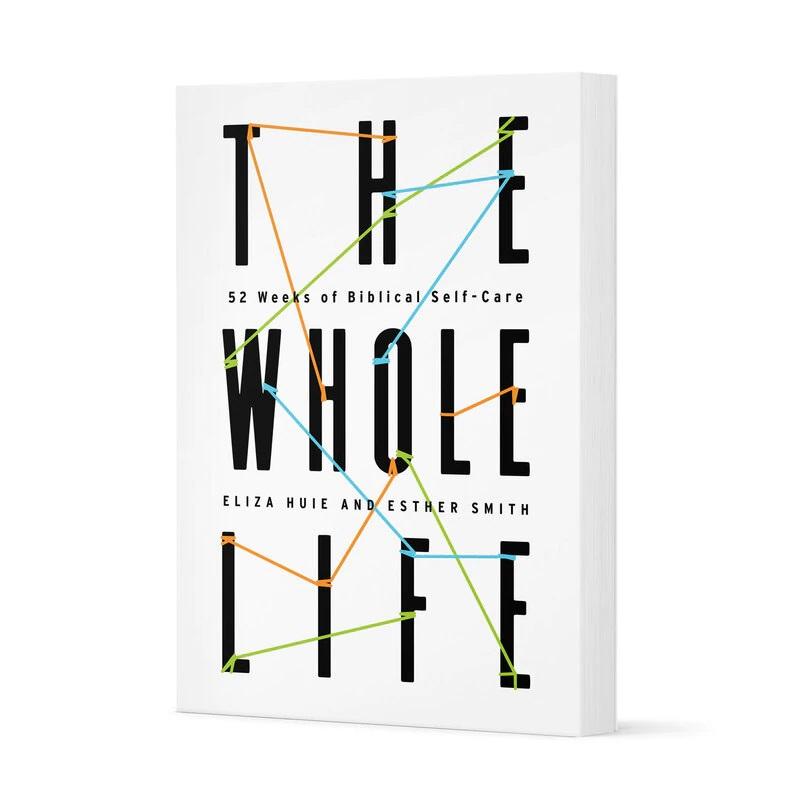 The Whole Life: 52 Weeks of Biblical Self-Care - 9781645071358 - Eliza Huie, Esther Smith - New Growth Press - The Little Lost Bookshop