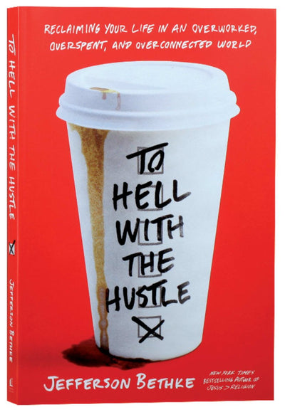 To Hell With the Hustle - 9780718039202 - Jefferson Bethke - Thomas Nelson - The Little Lost Bookshop