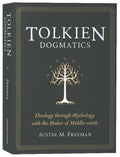 Tolkien Dogmatics - 9781683596677 - Austin M. Freeman - Lexham Press - The Little Lost Bookshop