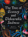Tree of Ecstasy and Unbearable Sadness - 9780648023852 - Matt Otley - Dirt Lane Press - The Little Lost Bookshop