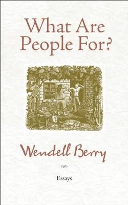 What Are People For - 9781582434872 - Wendell Berry - Counterpoint LLC - The Little Lost Bookshop