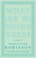 What are We Doing Here? - 9780349010441 - Marilynne Robinson - Hachette - The Little Lost Bookshop