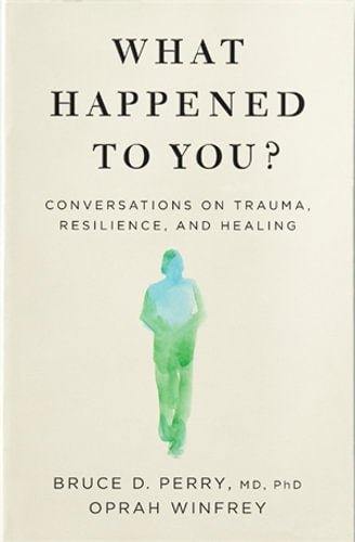 What Happened to You? - 9781529068474 - Oprah Winfrey, Dr Bruce Perry - Pan Macmillan UK - The Little Lost Bookshop