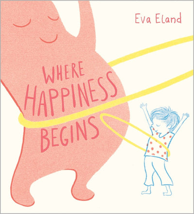 Where Happiness Begins - 9781839133824 - Eva Eland - Walker Books - The Little Lost Bookshop