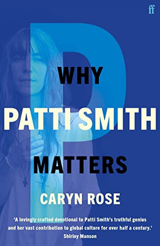 Why Patti Smith Matters - 9780571374847 - Caryn Rose - Faber - The Little Lost Bookshop