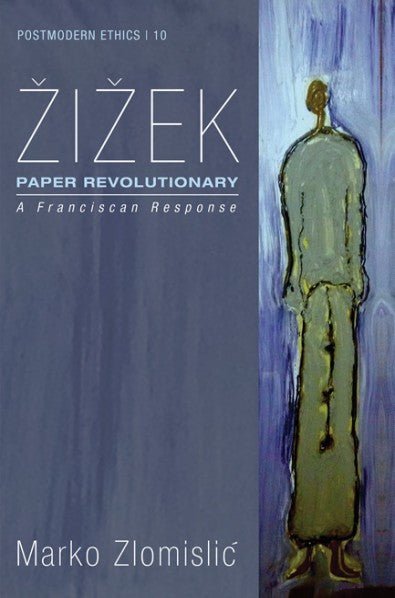 Zizek: Paper Revolutionary A Franciscan Response - 9781498283496 - Marko Zlomislić - Pickwick Publications - The Little Lost Bookshop